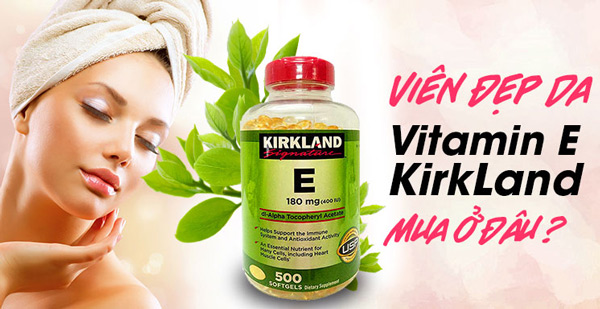 Địa chỉ mua Vitamin E Kirkland uy tín chính hãng ở đâu? 