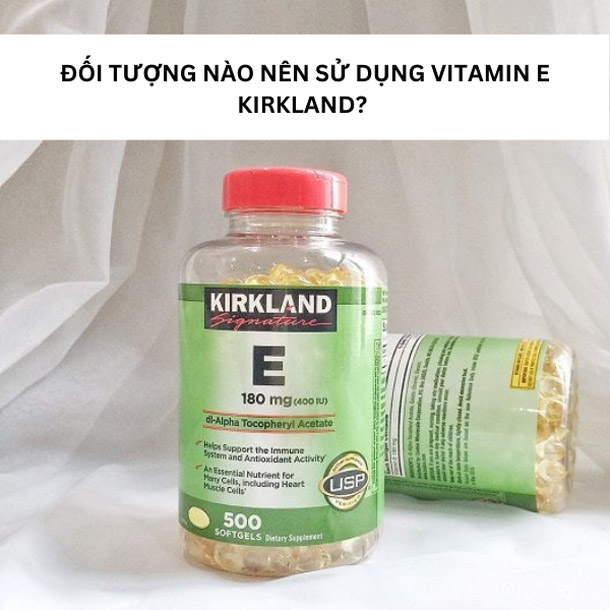 Đối tượng sử dụng Vitamin E Kirkland gồm những ai? 