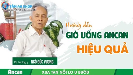 Viên uống Ancan được chuyên gia khuyên dùng